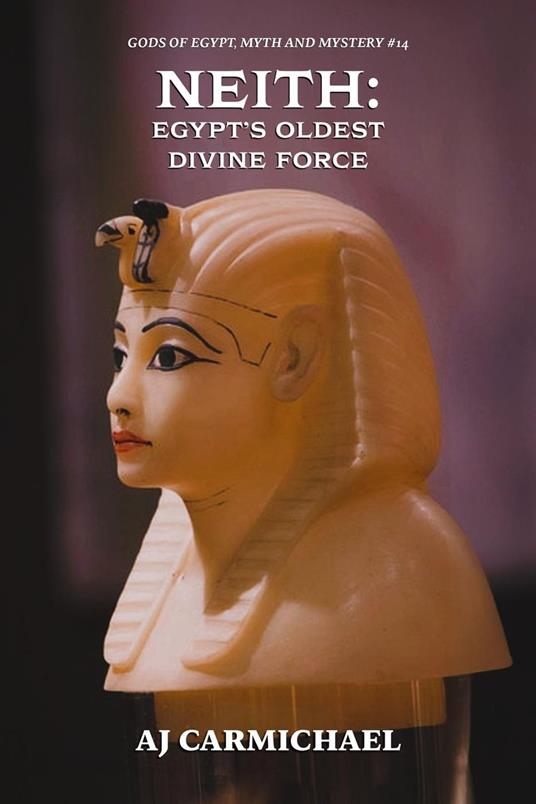 Neith: Egypt's Oldest Divine Force