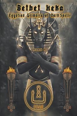 Bethet Heka- Egyptian Grimoire of Dark Spells - Asamod Ka - cover