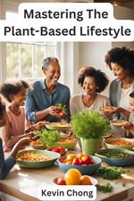 Mastering The Plant-Based Lifestyle