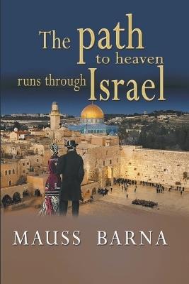 The path to heaven runs through Israel - Luis Gomez,Mauss Barna (Pseudonym of Luis Gomez) - cover