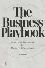 The Business Playbook: Practical Solutions for Modern Challenges