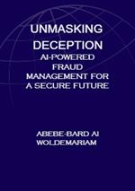 Unmasking Deception: AI-Powered Fraud Management for a Secure Future