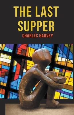 The Last Supper - Charles Harvey - cover