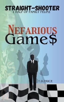 Nefarious Games - Straight-Shooter,T D Trice - cover