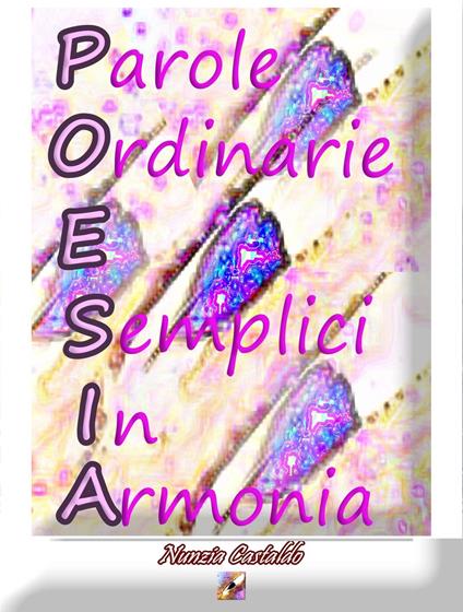 Parole Ordinarie E Semplici In Armonia - Nunzia Castaldo - ebook