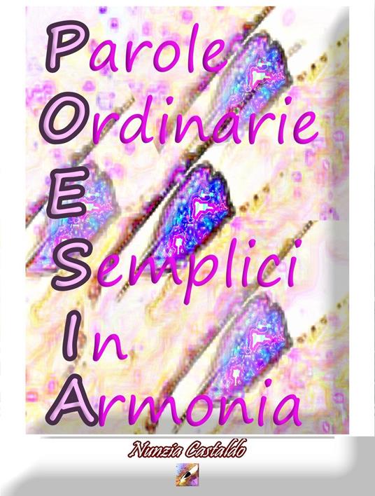 Parole Ordinarie E Semplici In Armonia - Nunzia Castaldo - ebook