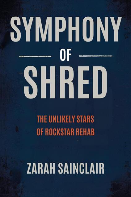Symphony of Shred: The Unlikely Stars of Rockstar Rehab - Zarah Sainclair - ebook