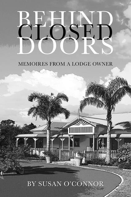 Behind Closed Doors. Memoires From a Lodge Owner.