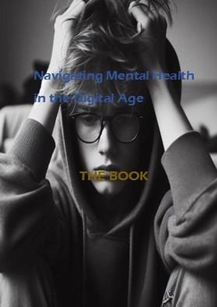 Navigating Mental Health in the Digital Age - MoreKnow - ebook
