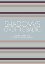 Shadows Over The Baltic: Short Stories for Swedish Language Learners