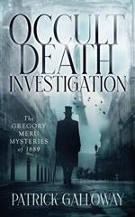 Occult Death Investigation: The Gregory Meru Mysteries of 1889