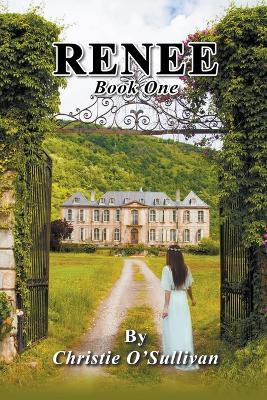 Renee: Book One - Christie O'Sullivan - cover