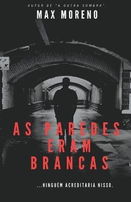 As Paredes Eram Brancas - Max Moreno - cover