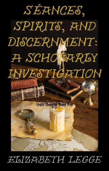Séances, Spirits, and Discernment: A Scholarly Investigation
