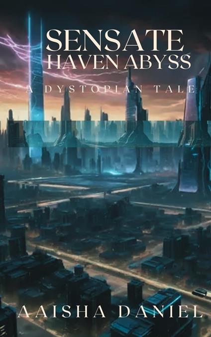 Sensate Haven Abyss: A dystopian Tale