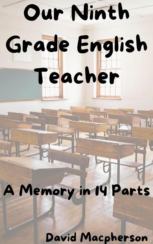 Our Ninth Grade English Teacher: A Memory in 14 Parts