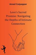 Love's Sacred Promise: Navigating the Depths of Intimate Connection