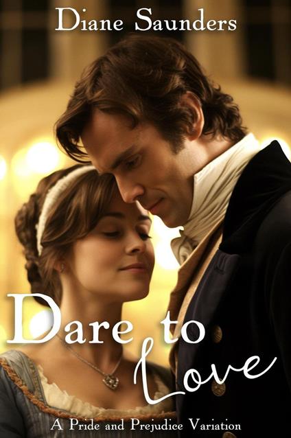 Dare to Love: A Pride and Prejudice Variation