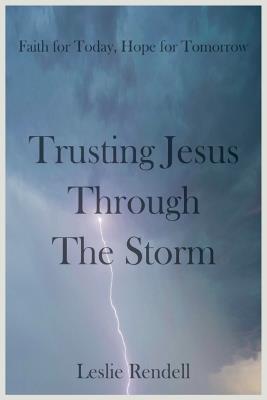 Trusting Jesus Through The Storm - Leslie Rendell - cover