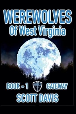 Werewolves of West Virginia - Book 1 - Gateway - Scott Davis - cover