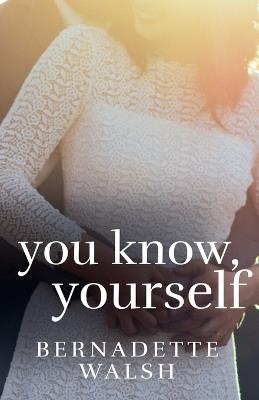 You Know, Yourself - Bernadette Walsh - cover