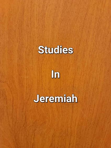 Studies In Jeremiah