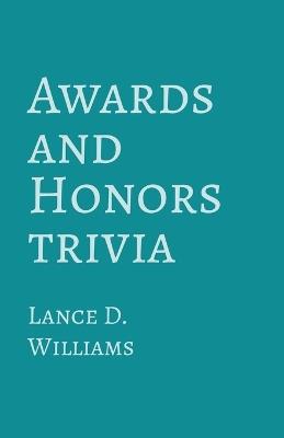 Awards and Honors Trivia - Lance D Williams - cover