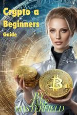 Crypto A Beginner's Guide