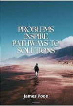 Problems Inspire Pathways to Solutions