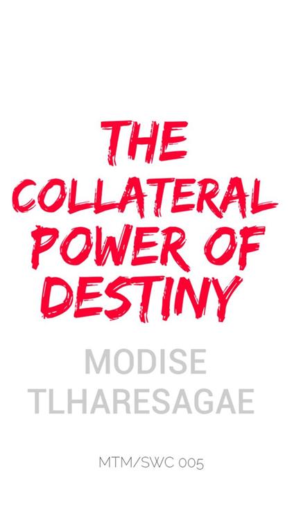 The Collateral Power of Destiny