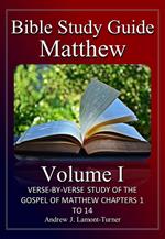 Bible Study Guide: Matthew Volume I