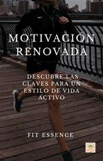 Motivación renovada: descubre las claves para un estilo de vida activo