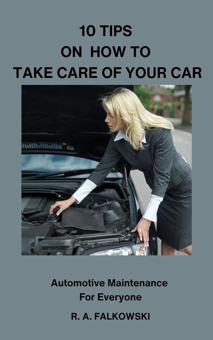 10 Tips on How To Take Care of Your Car