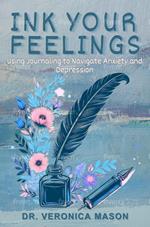 Ink Your Feelings: Using Journaling To Navigate Anxiety and Depression