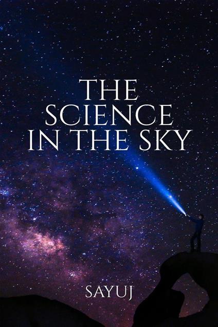 The Science in the Sky - Sayuj - ebook