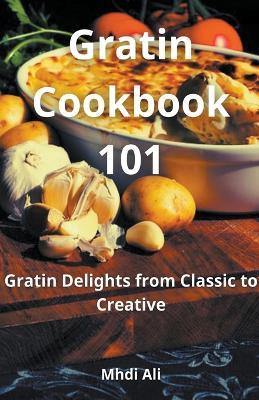 Gratin Cookbook 101 - Mhdi Ali - cover
