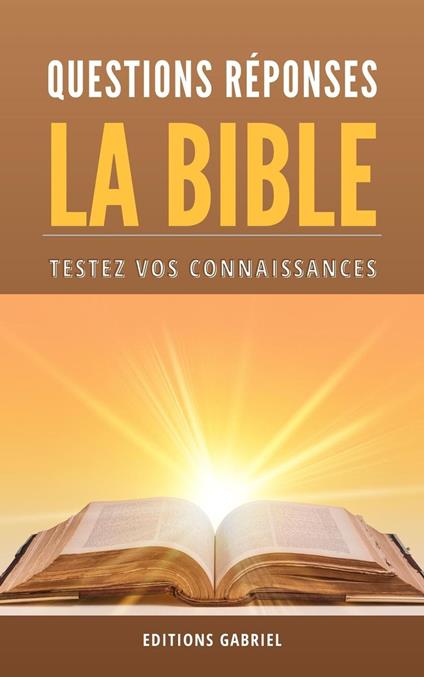 La Bible Questions Réponses: Testez vos connaissances