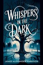 Whispers in the Dark