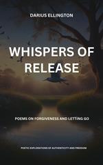 Whispers Of Release Poems On Forgiveness And Letting Go