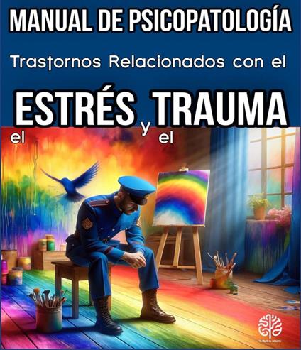 Trastornos relacionados con el Estrés y el Trauma. Manual de Psicopatología.