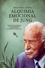 Alquimia Emocional De Jung - Lecciones De Carl Jung Para Transformar Arquetipos En Inteligencia Emocional