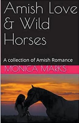 Amish Love & Wild Horses - Monica Marks - cover