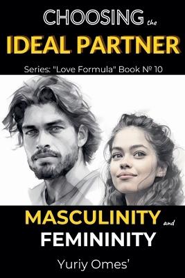 Choosing the Ideal Partner: Masculinity and Femininity - Yuriy Omes - cover
