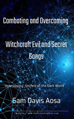 Combating and Overcoming Witchcraft Evil and Secret Gangs