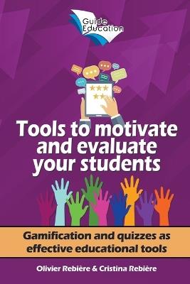 Tools to Motivate and Evaluate Your Students - Olivier Rebiere,Cristina Rebiere - cover