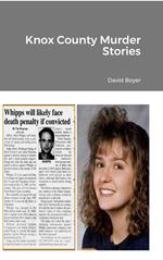 Knox County Murder Stories