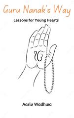 Guru Nanak’s Way: Lessons for Young Hearts