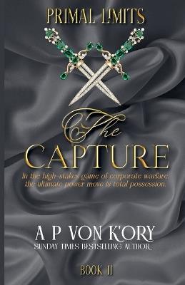 Primal Limits II: The Capture - A P Von K'Ory - cover