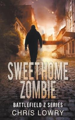 Sweet Home Zombie - Chris Lowry - cover