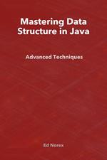 Mastering Data Structure in Java: Advanced Techniques